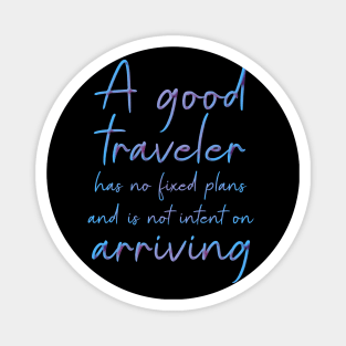 A good traveler has no fixed plans and is not intent on arriving | Lao Tzu Adventure quotes hi vis Magnet